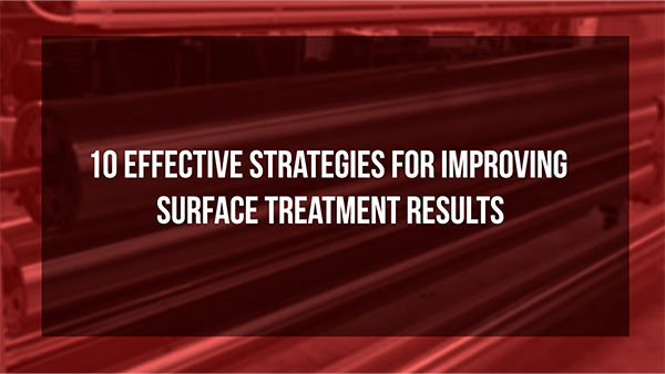 10 Effective Strategies for Improving Surface Treatment Results